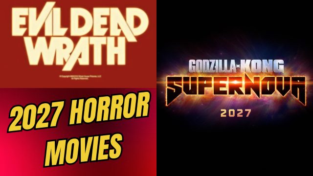Get Ready for a Chilling Lineup: Upcoming Horror Films for 2027